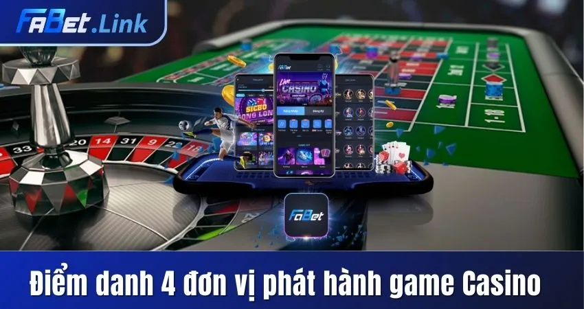 KHÁM PHÁ CASINO FABET - KHÔNG GIAN CÁ CƯỢC TUYỆT ĐỈNH 2025 5 ĐIỂM DANH 4 ĐƠN VỊ PHÁT HÀNH GAME CASINO UY TÍN