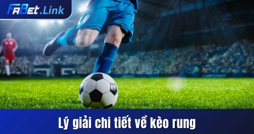 KÈO RUNG FABET - CƠ HỘI THẮNG LỚN HAY THỬ THÁCH MẠO HIỂM? 8 LÝ GIẢI CHI TIẾT VỀ KÈO RUNG