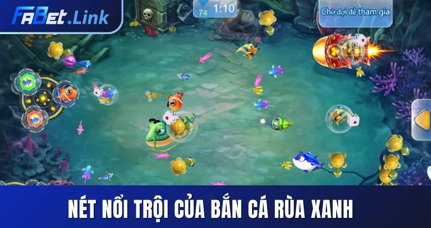 BẮN CÁ RÙA XANH - GAME ĐẶC BIỆT VÀ THƯỞNG LỚN TẠI FABET 8 NÉT NỔI TRỘI VÀ RIÊNG BIỆT CỦA BẮN CÁ RÙA XANH