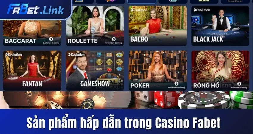 KHÁM PHÁ CASINO FABET - KHÔNG GIAN CÁ CƯỢC TUYỆT ĐỈNH 2025 6 SẢN PHẨM HẤP DẪN TRONG CASINO FABET